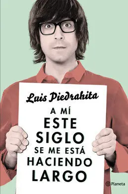 A mi este Siglo se me esta Haciendo Largo