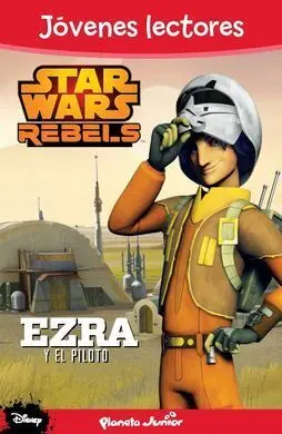 Star Wars Rebels. Ezra y el Piloto