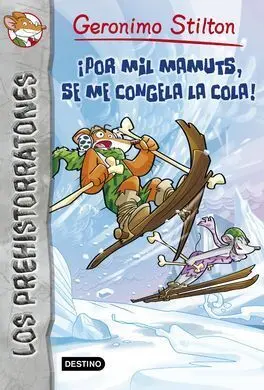 Los Prehistorratones. 3: ¡Por Mil Mamuts, se me Congela la Cola! + Ratosorpresa