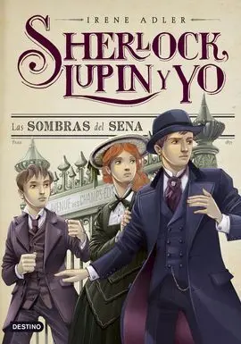 Sherlock, Lupin y yo. 6: las Sombras del Sena