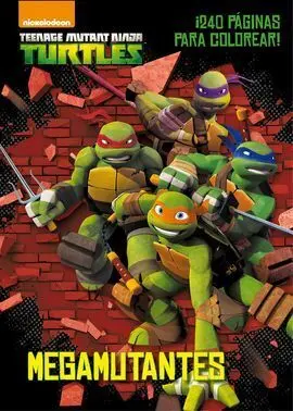 Las Tortugas Ninja. Mega Mutantes. Libro Colorear