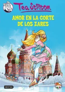 Tea Stilton. 21: Amor en la Corte de los Zares