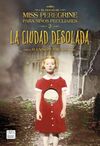 LA CIUDAD DESOLADA .2.  EL HOGAR DE MISS PEREGRINE PARA NIÑOS PECULIARES