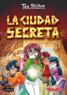 Tea Stilton. 3: la Ciudad Secreta