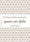 CUADERNO PRACTICO DE EJERCICIOS PARA SER FELIZ