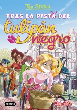 Tea Stilton. 18: Tras la Pista del Tulipan Negro
