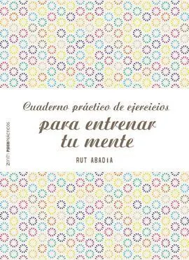 Cuaderno Práctico de Ejercicios para Entrenar tu Mente