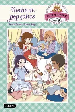 El Club Princesas Cupcake. 4: Noche de Pop Cakes
