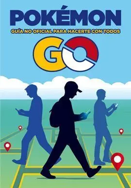 Pokémon Go. Guía no Oficial para Hacerte con Todos