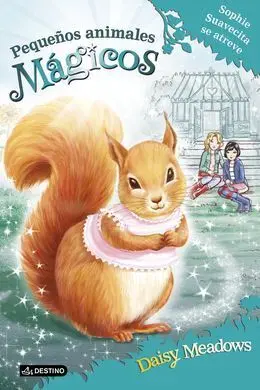 Pequeños Animales Mágicos. 5: Sophie Suavecita se Atreve