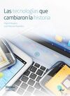 LAS TECNOLOGIAS QUE CAMBIARON LA HISTORIA