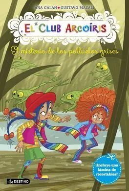 El Club Arcoíris. 8: el Misterio de los Polluelos Gris