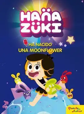 Hanazuki. Ha Nacido una Moonflower. Cuento
