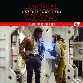 Star Wars. Los Ultimos Jedi. La Aventura de Finn y Rose