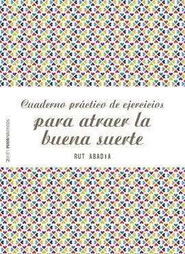 Cuaderno Práctico de Ejercicios para Atraer la Buena Suerte