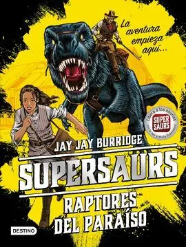 Supersaurs. 1: Raptores del Paraíso