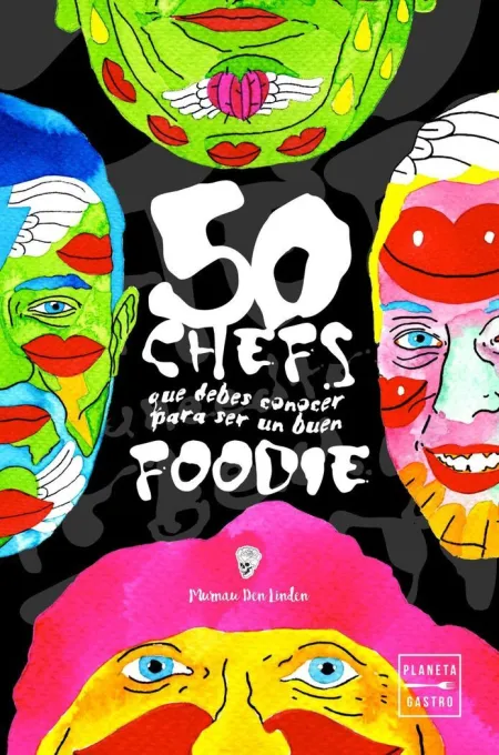 50 Chefs que Necesitas Conocer para Ser un Buen Fo