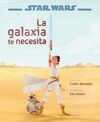 STAR WARS, LA GALAXIA TE NECESITA