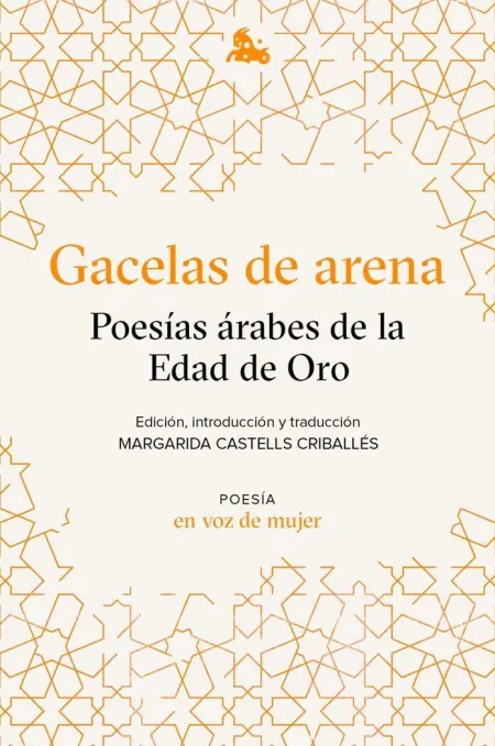 Gacelas de Fuego y Arena: Poesias Arabes en la Eda