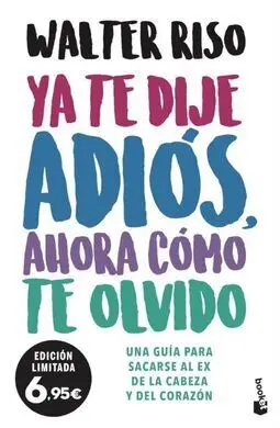 Ya te Dije Adiós, Ahora Cómo te Olvido