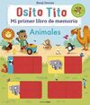 OSITO TITO. MI PRIMER LIBRO MEMORIA DE ANIMALES