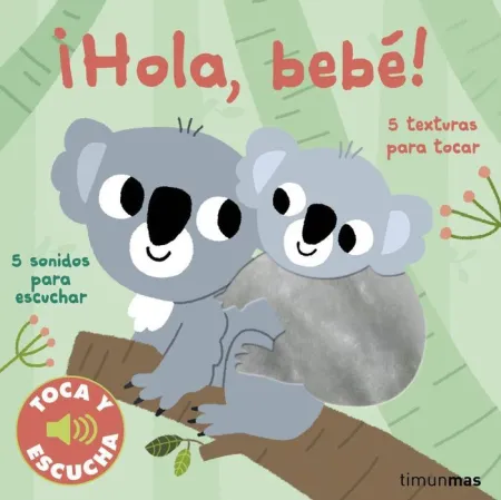 ¡Hola, Bebe! Toca y Escucha