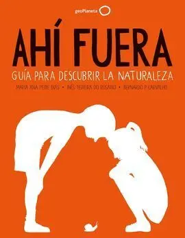 Ahi Fuera. Guia para Descubrir la Naturaleza - Nue