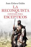 LA RECONQUISTA CONTADA PARA ESCÉPTICOS