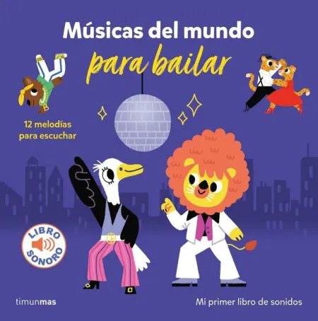 Mi Primer Libro de Sonidos. Músicas del Mundo para Bailar.