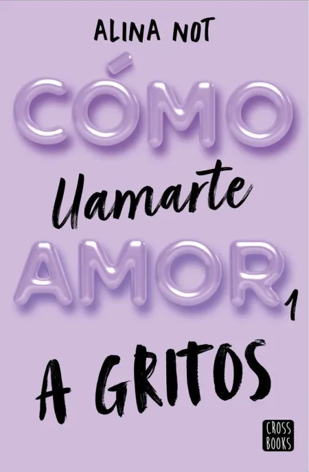 Cómo Llamarte Amor 1. A Gritos
