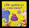 ¿DE QUIEN ES ESTA CACA?