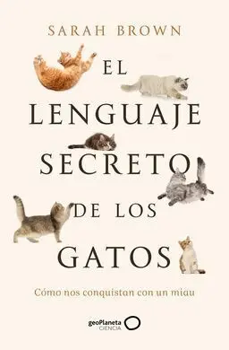 El Lenguaje Secreto de los Gatos