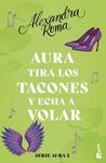 AURA TIRA LOS TACONES Y ECHA A VOLAR (SERIE AURA 2