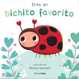 Eres mi Bichito Favorito. Libro de Carton con Troq