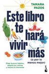 ESTE LIBRO TE HARA VIVIR MAS (O POR LO MENOS MEJOR