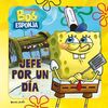 BOB ESPONJA. JEFE POR UN DÍA