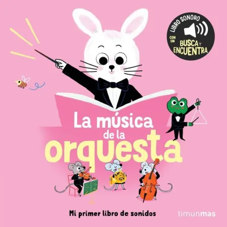 La Musica de la Orquesta. Mi Primer Libro de Sonid