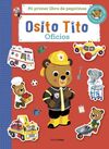 OSITO TITO. MI PRIMER LIBRO DE PEGATINAS. OFICIOS