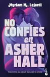 NO CONFIES EN ASHER HALL