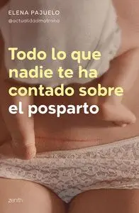 Todo lo que Nadie te Ha Contado Sobre el Postparto