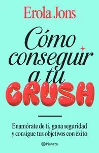 Cómo Conseguir a tu Crush