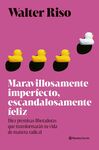 MARAVILLOSAMENTE IMPERFECTO, ESCANDALOSAMENTE FELI