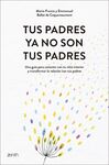 TUS PADRES YA NO SON TUS PADRES
