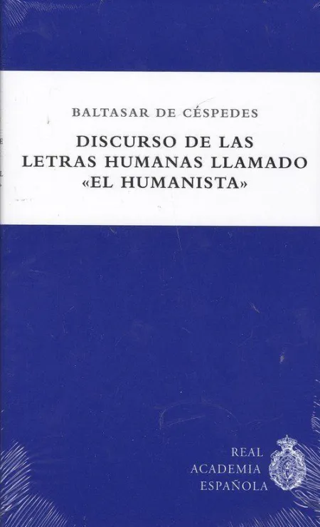 Discurso de las Letras Humanas Llamado ?El Humanista?