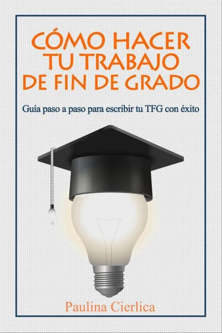 Cómo Hacer tu Trabajo de Fin de Grado