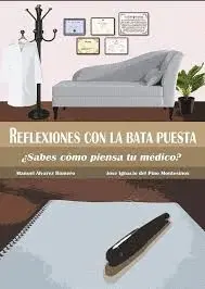 Reflexiones con la Bata Puesta. ¿Sabes Cómo Piensa tu Médico?Nes