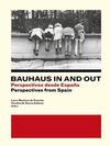 BAUHAUS IN AND OUT. PERSPECTIVAS DESDE ESPAÑA = PERSPECTIVES FROM SPAIN