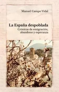 España Despoblada Crónicas de Emigracion Abandono