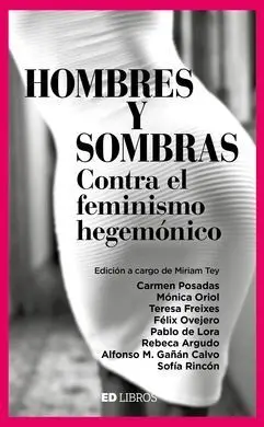 Hombres y Sombras. Contra el Feminismo Hegemónico