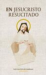 EN JESUCRISTO RESUCITADO